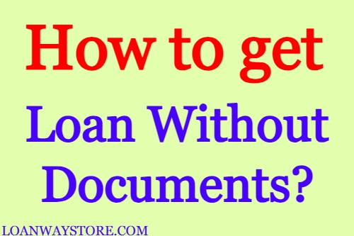 How to get Loan Without Documents?