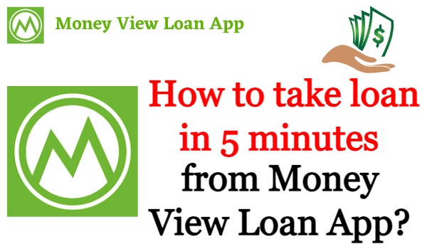 How to take loan in 5 minutes from Money View Loan App?