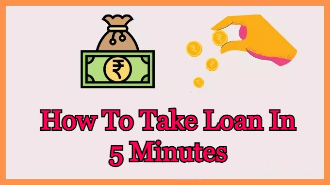 How to take loan in 5 minutes